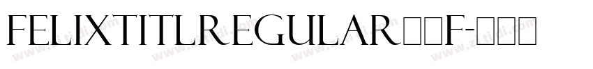 FelixTitlRegular字体F字体转换