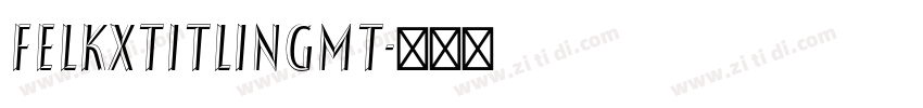 FelkxTitlingMT字体转换