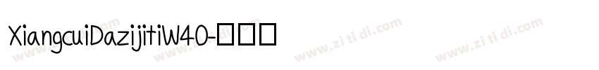 XiangcuiDazijitiW40字体转换