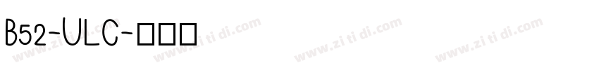 B52-ULC字体转换