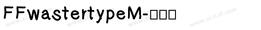 FFwastertypeM字体转换