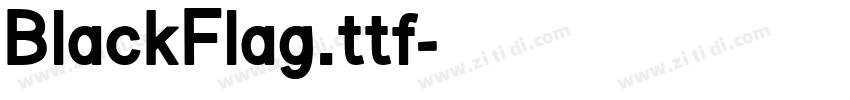 BlackFlag.ttf字体转换 BlackFlag.ttf字体转换