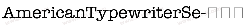 AmericanTypewriterSe字体转换 AmericanTypewriterSe字体转换
