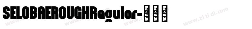 SELOBAEROUGHRegular字体转换