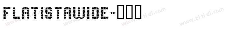 Flatistawide字体转换