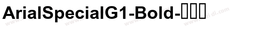 ArialSpecialG1-Bold字体转换