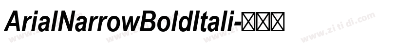 ArialNarrowBoldItali字体转换 ArialNarrowBoldItali字体转换