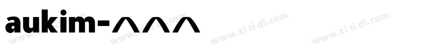 aukim字体转换