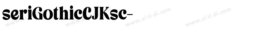 seriGothicCJKsc字体转换