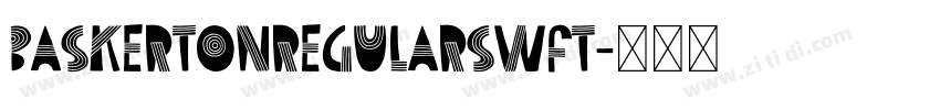 BaskertonRegularSWFT字体转换 BaskertonRegularSWFT字体转换