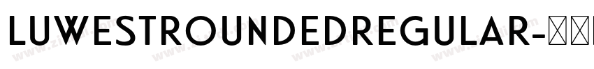 LuwestRoundedRegular字体转换