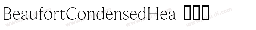 BeaufortCondensedHea字体转换 BeaufortCondensedHea字体转换