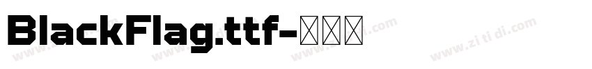 BlackFlag.ttf字体转换 BlackFlag.ttf字体转换