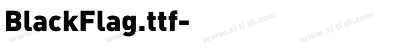 BlackFlag.ttf字体转换 BlackFlag.ttf字体转换