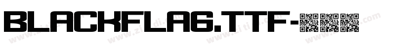 BlackFlag.ttf字体转换 BlackFlag.ttf字体转换
