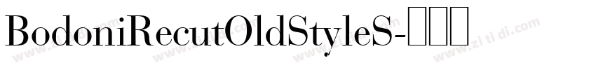 BodoniRecutOldStyleS字体转换 BodoniRecutOldStyleS字体转换