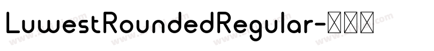 LuwestRoundedRegular字体转换