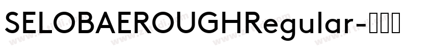 SELOBAEROUGHRegular字体转换