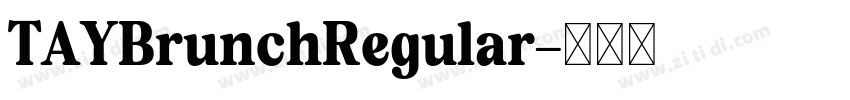 TAYBrunchRegular字体转换 TAYBrunchRegular字体转换