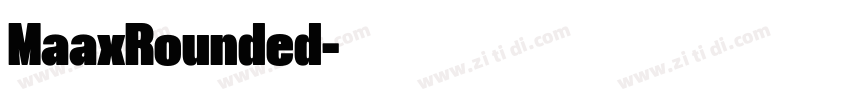 MaaxRounded字体转换 MaaxRounded字体转换