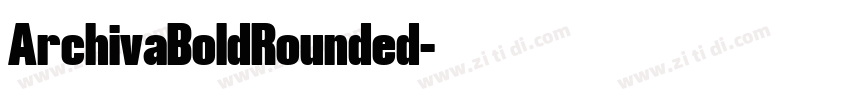 ArchivaBoldRounded字体转换 ArchivaBoldRounded字体转换