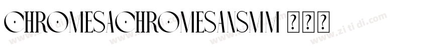 ChromeSaChromeSansMM字体转换