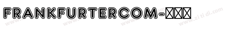 FrankfurterCom字体转换 FrankfurterCom字体转换