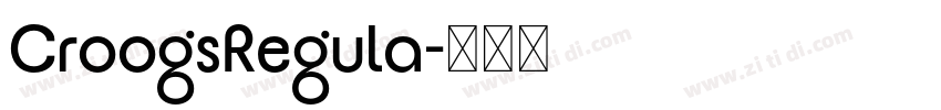CroogsRegula字体转换 CroogsRegula字体转换