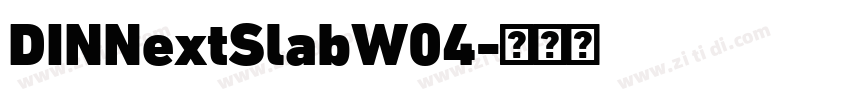 DINNextSlabW04字体转换 DINNextSlabW04字体转换
