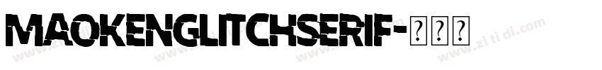 MaokenGlitchSerif字体转换