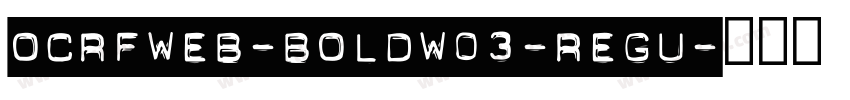 OCRFWeb-BoldW03-Regu字体转换