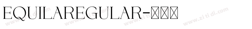 EquilaRegular字体转换 EquilaRegular字体转换