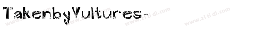TakenbyVultures字体转换 TakenbyVultures字体转换