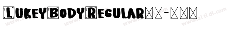 LukeyBodyRegular下载字体转换 LukeyBodyRegular下载字体转换