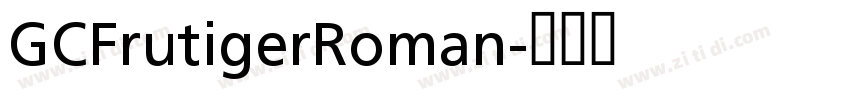 GCFrutigerRoman字体转换