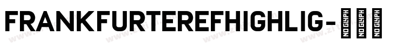 FrankfurterEFHighlig字体转换