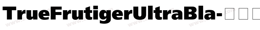 TrueFrutigerUltraBla字体转换