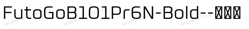FutoGoB101Pr6N-Bold-字体转换