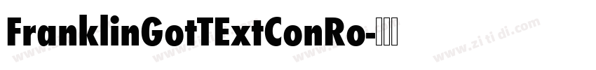 FranklinGotTExtConRo字体转换 FranklinGotTExtConRo字体转换