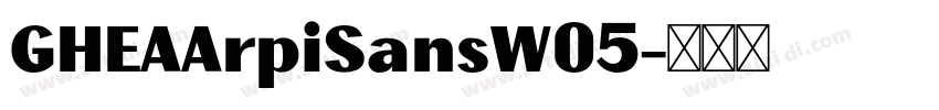 GHEAArpiSansW05字体转换