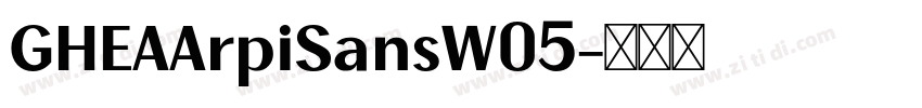 GHEAArpiSansW05字体转换