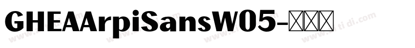 GHEAArpiSansW05字体转换