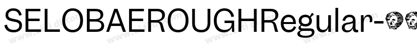 SELOBAEROUGHRegular字体转换