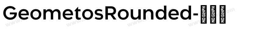 GeometosRounded字体转换 GeometosRounded字体转换