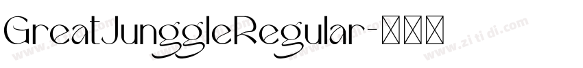 GreatJunggleRegular字体转换 GreatJunggleRegular字体转换