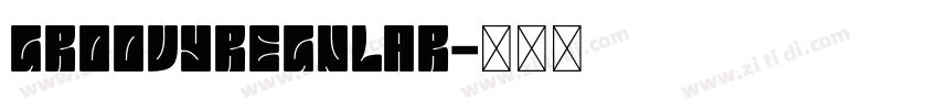 GroovyRegular字体转换 GroovyRegular字体转换