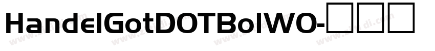 HandelGotDOTBolW0字体转换 HandelGotDOTBolW0字体转换