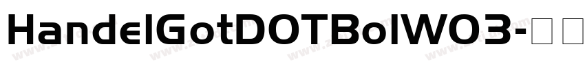 HandelGotDOTBolW03字体转换