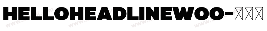 HelloHeadlineWoo字体转换