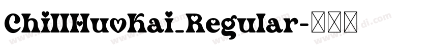 ChillHuoKai_Regular字体转换